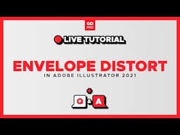 LIVE Tutorial - Envelope Distort in Illustrator | + Q&A