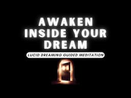 Lucid Dreaming Guided Meditation - Awakening Within