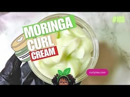 Moringa Shea Butter Curl Cream LIGHT -Soften, define and fight frizz with THIS DIY cream