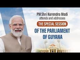 LIVE: PM Shri Narendra Modi attends and addresses the Special Session of the Parliament of Guyana