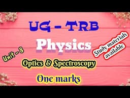 UG TRB PHYSICS - Unit 8.Optics & Spectroscopy (One marks).