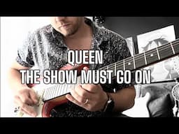 THE SHOW MUST GO ON - QUEEN - Guitar Cover