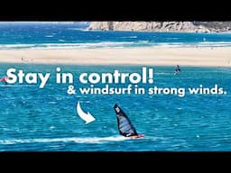 🌪️High Wind Windsurfing - 3 STEPS, to (not) fly away! | Tutorial