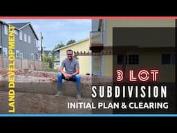 3 Lot Sub-Division - Keeping existing house (Initial Plan & Clearing)