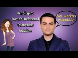 Ben Shapiro Is CLUELESS About Democratic Socialism