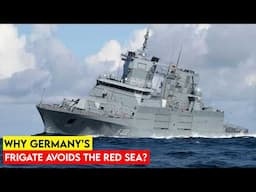 The Reason Behind Germany’s Supersized Frigate Avoiding the Red Sea