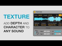 TEXTURE: Add Depth And Character To Any Sound (Max For Live)