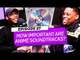 How Important Are Soundtracks In Anime? [EP 27] – ANIME3