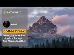 Boost Your Workflow Using Star Ratings And Albums Together | Luminar Neo