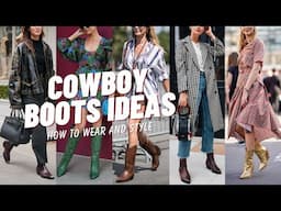 Stylish Cowboy Boots Outfit Ideas. How to Wear and Style Cowboy Boots for Women?