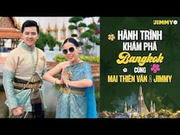 Hành Trình Khám Phá Bangkok Thái Lan cùng Mai Thiên Vân & Jimmy