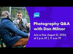 Photography Q&A with Dan Milnor