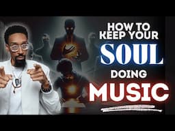 3 ways to keep your soul in the Music industry