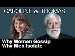 Why Women Gossip and Why Men Isolate