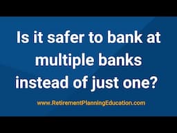 Is it safer to bank at multiple banks instead of just one?