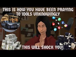 THIS IS HOW YOU HAVE  BEEN PRAYING TO IDOLS UNKNOWINGLY - THIS WILL SHOCK YOU (CHRISTIAN ANIMATION)