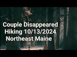 Couple Disappeared Hiking 10/13/2024, Northeast Maine