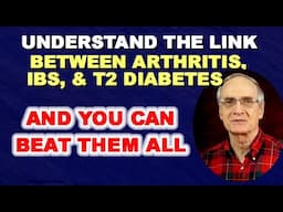 Understand the Link Between Arthritis, IBS, & T2 Diabetes - and You Can Beat Them All!