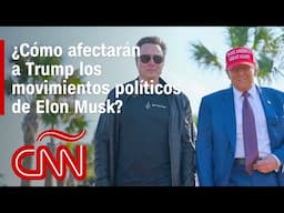 Cómo los movimientos políticos de Trump podrían crear fricciones para Elon Musk