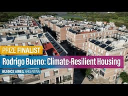 Rodrigo Bueno: Climate-Resilient Housing | WRI Ross Center Prize for Cities 2023-2024