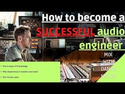 How to become a successful Audio Engineer - or - why experience is overrated