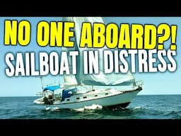 No One Is Aboard?! Unmanned and Adrift Sailboat in Distress | Sailing Balachandra E109