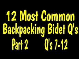 Part 2 -- 12 Most Common Questions about Backpacking Bidets