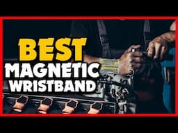 ✅Top 5 Best Magnetic Wristband in 2024