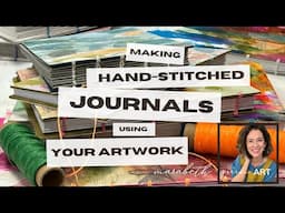 Mixed Media Art:  Making Hand-Stitched Journals Using Your Own Artwork