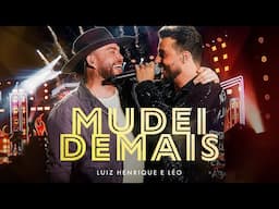 Luiz Henrique e Léo - Mudei Demais (DVD Por Inteiro)