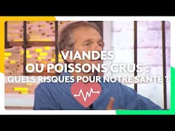 Viandes ou poissons crus : quels risques pour notre santé ?