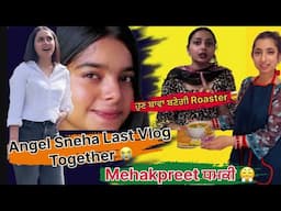 Mehakpreet ਧਮਕੀ to Roasters ❌ Mrs Bawa ਬਣੇਗੀ Roaster 🤯 | Sneha Katyal Angel Sharma Last Vlog 🇨🇦