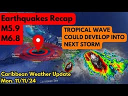 Two Strong Caribbean Earthquakes Within 1 Hour, Tropical Wave Could Develop • 11/11/24