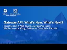 Gateway API: What's New, What's N... Christine Kim, Nick Young, Mattia Lavacca & Guilherme Cassolato