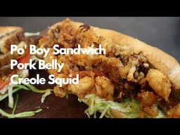 How to make a homemade Po' Boy Sandwich | Pork Belly & Creole Squid!