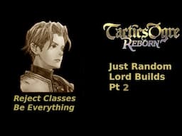 Tactics Ogre Reborn: Random Lord Builds Pt 2