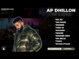 AP DHILLON Top 10 Songs | @MasterpieceAMan