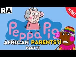 If Peppa Pig Had African Parents |Shopping Episode| Part 3!