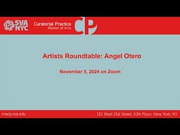 The Artists Roundtable: Angel Otero