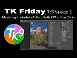 TK FRIDAY (Mastering Photoshop Actions With TK9 Button Clicks)