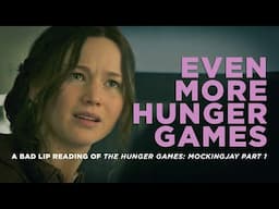 "EVEN MORE HUNGER GAMES" — A Bad Lip Reading of The Hunger Games: Mockingjay Part 1