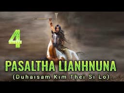 Pasaltha Lianhnuna leh Laithuama - 4 | Pasaltha Thawnthu Ngaihnawm