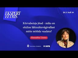 EE: Hannaliisa Uusma "Kõrvalseisja jõud - miks on oluline lähisuhtevägivallast mitte mööda vaadata?"