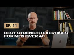 Episode 11: The Best Strength Exercises for Men Over 40