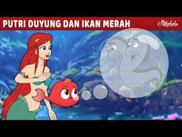 Putri Duyung dan Ikan Merah 🧜‍♀️ | Kartun Anak Anak | Bahasa Indonesia Cerita Anak