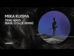 Miika Kuisma — Tidal Ways (Basil O'Glue Remix)