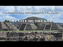 Exploring the Teotihuacan Pyramids The City of the Gods