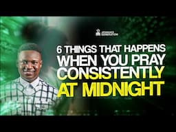 6 Things that happens when you pray consistently at MIDNIGHT | Joshua Generation