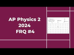 2024 AP Physics 2 Free Response #4