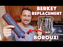 Finally Found A Replacement For My Berkey! Boroux Water Filters